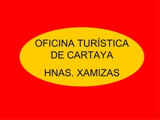 OFICINA TURÍSTICA DE CARTAYA HNAS. XAMIZAS 