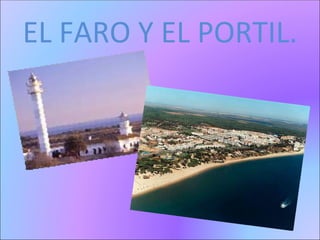 EL FARO Y EL PORTIL. 