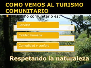  El   turismo comunitario es:
 