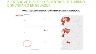 2. ESTADO ACTUAL DE LOS CENTROS DE TURISMO
COMUNITARIO EN ECUADOR
MAPA. LOCALIZACIÓN DE CTC MIEMBROS DE UNA RED NACIONAL
 