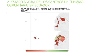 2. ESTADO ACTUAL DE LOS CENTROS DE TURISMO
COMUNITARIO EN ECUADOR
MAPA. LOCALIZACIÓN DE CTC QUE VENDEN DIRECTO AL
TURISTA
 