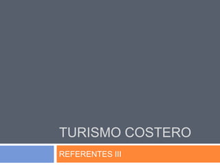 Turismo Costero REFERENTES III 