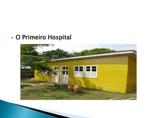    O Primeiro Hospital
 