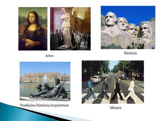 História
               Artes




Tradições/história/arquitetura
                                 Música
 