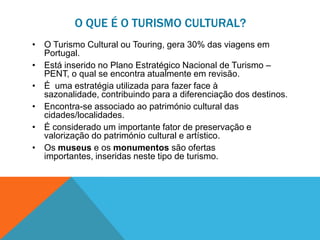 PONTOS DE INTERESSE CULTURAL EM PORTUGAL CONTINENTAL
Porto e Norte
Centro
Lisboa
Alentejo
Algarve
 