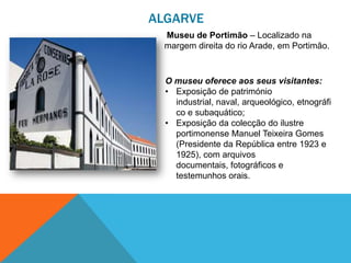 ALGARVE
Fortaleza de Sagres – Localizada na
Ponta de Sagres
A fortaleza oferece aos seus visitantes:
• Observação de uma p...