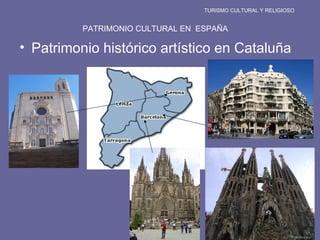 TURISMO CULTURAL Y RELIGIOSO PATRIMONIO CULTURAL EN  ESPAÑA ,[object Object]