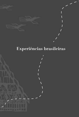 Experiências brasileiras
 