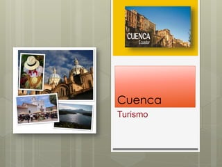 Cuenca
Turismo
 