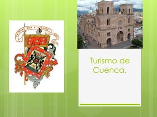 Turismo de
Cuenca.
 