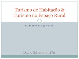 Portaria n.º 937/2008 Turismo de Habitação & Turismo no Espaço Rural David Silva nº4 11ºn 