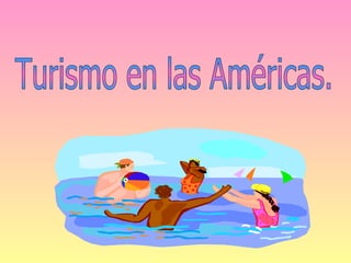 Turismo en las Américas. 