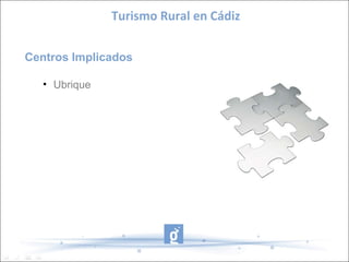 Centros Implicados
• Ubrique
Turismo Rural en Cádiz
 