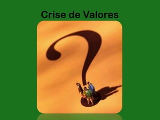 Crise de Valores
 