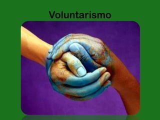 Voluntarismo
 