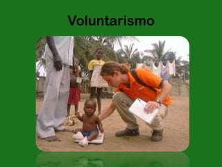 Voluntarismo
 