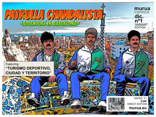 Featuring
“TURISMO DEPORTIVO,
CIUDAD Y TERRITORIO”
murua
comics
dic.
nº1
VARIANT
EDITION
RATED T+
0,00€
DIRECT EDITION
murua.eu
 