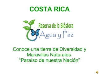 Conoce una tierra de Diversidad y Maravillas Naturales  “Paraíso de nuestra Nación” COSTA RICA 