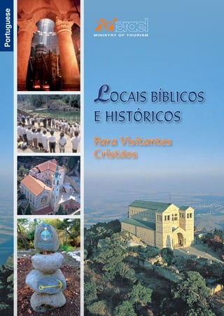 Portuguese
OCAIS BÍBLICOS
E HISTÓRICOS
Para Visitantes
Cristãos
 