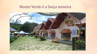 Monte Verde é a Suíça mineira
 