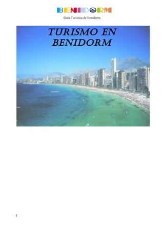 Guía Turística de Benidorm

Turismo en
Benidorm

1

 