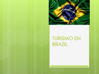 TURISMO EN
BRAZIL
 
