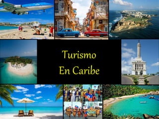 Turismo
En Caribe
 