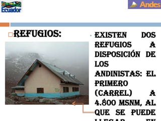 Temperatura - 13°CFuente de agua para la población de las provincias ecuatorianas de Bolívar y Chimborazo. Faldas- se encuentran dilatados páramos, ganado vacuno, caballar y porcino, con toda clase de productos agrícolas.