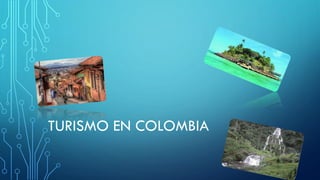 TURISMO EN COLOMBIA
 
