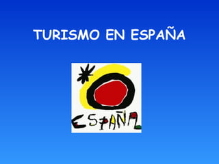 TURISMO EN ESPAÑA
 
