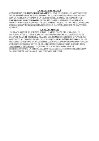 LA PUERTA DE ALCALÁ
CONSTRUIDA POR ​FRANCISCO SABATINI ​EN 1769, ES UNO DE LOS MONUMENTOS
MÁS CARISMÁTICOS, SIGNIFICATIVOS...