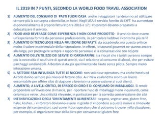 IL 2019 IN 7 PUNTI, SECONDO LA WORLD FOOD TRAVEL ASSOCIATION
1) AUMENTO DEL CONSUMO DI PASTI FUORI CASA: anche i viaggiato...