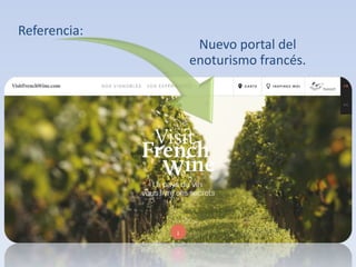 Referencia:
Nuevo portal del
enoturismo francés.
 