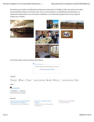 del turismo, que contaba con implantaciones balnearias tradicionales en Chulilla y Calles, para generar una oferta
más diversificada, basada en el turismo rural, activo y el excursionismo. La rehabilitación del patrimonio y su
valorización turística junto con el enoturismo contribuirán a la revalorización progresiva de la zona, digna de
visitarse por su belleza.
Jose Vicente Niclós, Guía de Turismo, Apit Valencia.
Compártelo:
Facebook 2 Twitter 4 Google Valencia Tourism&Travel LinkedIn Press This Valencia Tourism&Travel Más
Google+
jose vicente Niclos
Acerca de estos anuncios
En ocasiones, algunos de tus visitantes pueden ver aquí un anuncio.
Quiero saber más | Ignorar este mensaje
     
Rebloguear Me gusta
Se el primero en decir que te gusta.
 
Relacionado
Centro de Artesanía Valenciana-Museo de
Colegio Mayor de la Seda-Muvim
Visita en Bici a la Marjal y litoral de
Almenara
Ruta de "la otra cara de Valencia"
Turismo enológico en la Comunidad Valenciana. | ... http://itinerisvlc.wordpress.com/2014/04/08/turis...
2 de 3 08/04/14 18:33
 