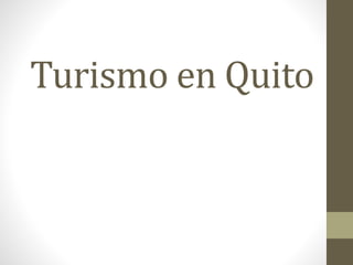 Turismo en Quito
 