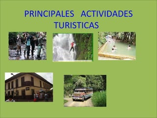 PRINCIPALES  ACTIVIDADES TURISTICAS  