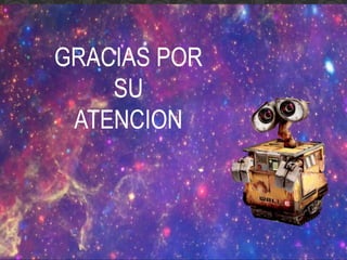 Gracias por
su atención
GRACIAS POR
SU
ATENCION
 