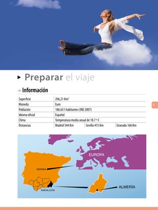 AA   Preparar el viaje
BA Información
Superficie       296,21 Km2
Moneda           Euro                                                       7
Población        186.651 habitantes (INE 2007)
Idioma oficial   Español
Clima            Temperatura media anual de 18.7 º C
Distancias       Madrid 544 Km            Sevilla 415 Km   Granada 166 Km
 