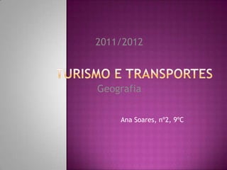 2011/2012



Geografia

    Ana Soares, nº2, 9ºC
 