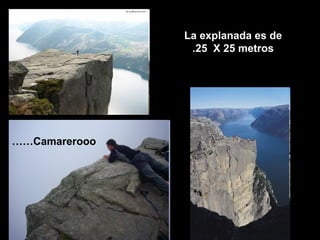 Camarerooo…… La explanada es de 25  X 25 metros. 