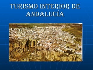 Turismo Interior de Andalucía Turismo de Ronda 
