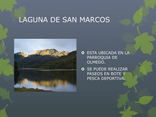 LAGUNA DE SAN MARCOS



              ESTA UBICADA EN LA
               PARROQUIA DE
               OLMEDO.
             ...