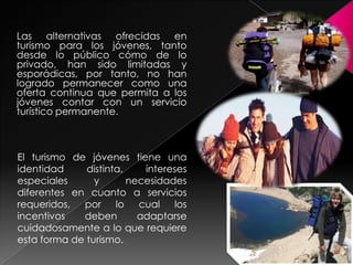 Al consultar acerca de las motivaciones de viaje de los jóvenes encuestados.