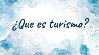 ¿Que es turismo?
 