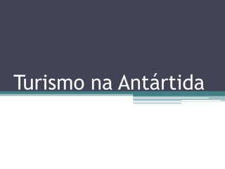 Turismo na Antártida
 