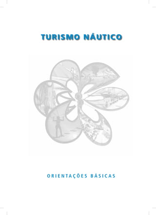 T UR ISMO NÁUTI CO




 O R I E N TA Ç Õ E S B Á S I C A S
 