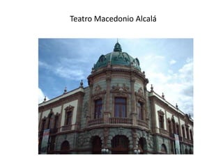 Teatro Macedonio Alcalá
 