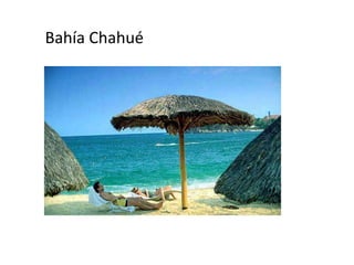 Bahía Chahué
 