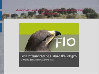 Acontecimientos de gran interés para el turista
                ornitológico
 