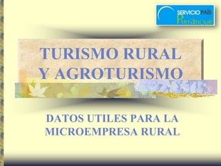 TURISMO RURALY AGROTURISMO DATOS UTILES PARA LA MICROEMPRESA RURAL 